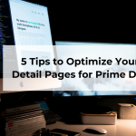 5 Tips to Optimize Your Detail Pages for Prime Day