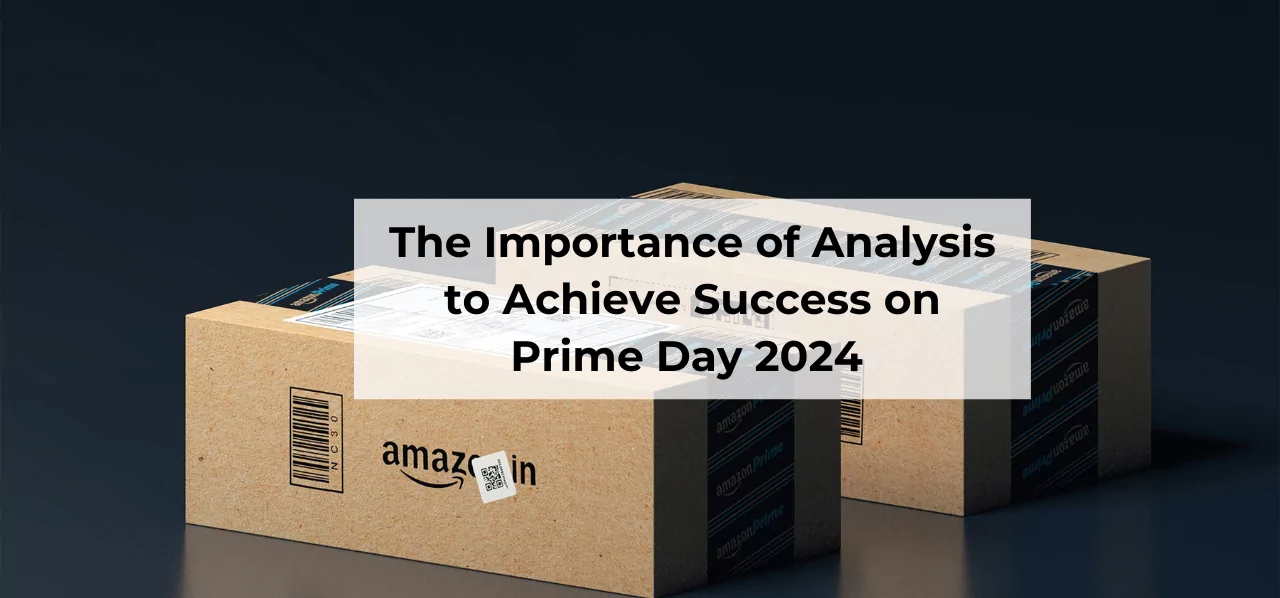 The importance of Analysis to Achieve Success on Prime Day 2024